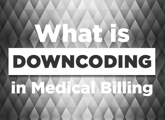 What is Downcoding in Medical Billing