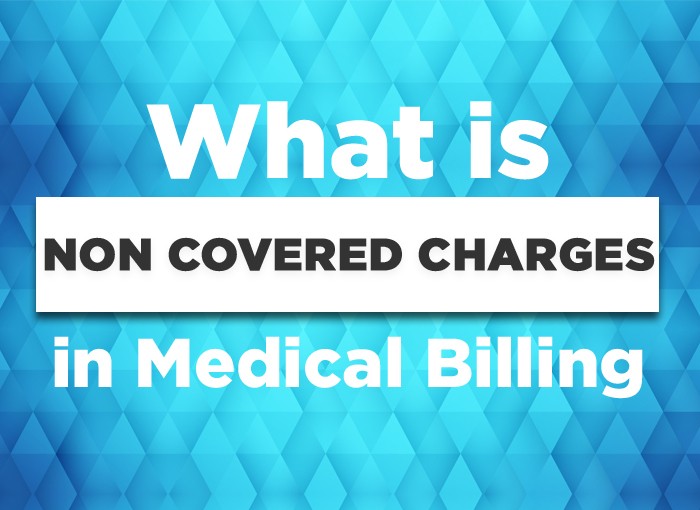 What are Non-covered Charges in Medical Billing