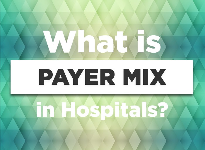 What is Payer Mix in Hospitals