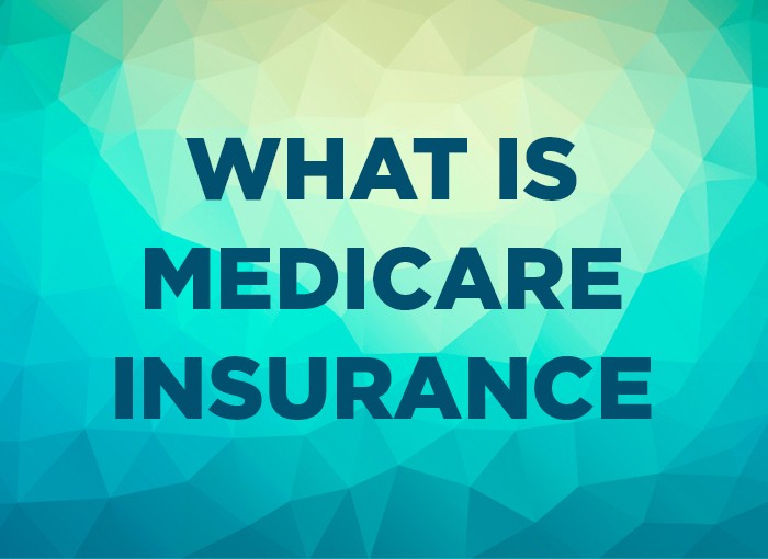 What is Medicare Insurance? Understanding Parts A, B, C & D of the Plan