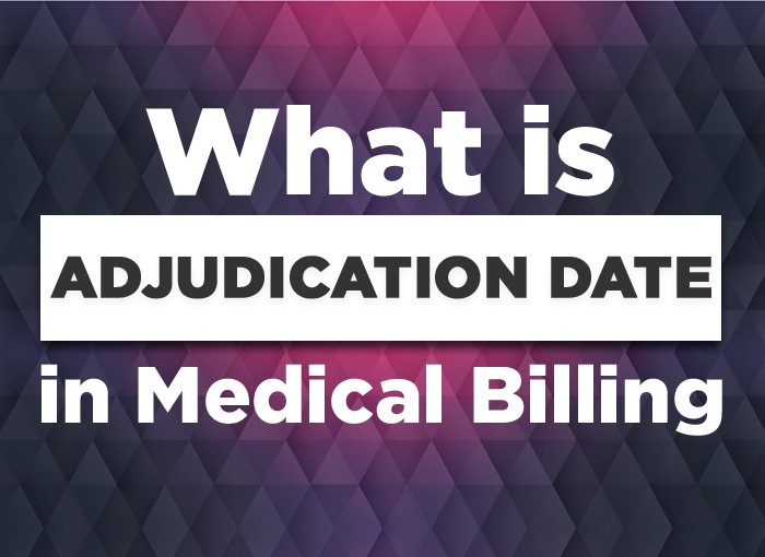 What is an Adjudication Date in Medical Billing